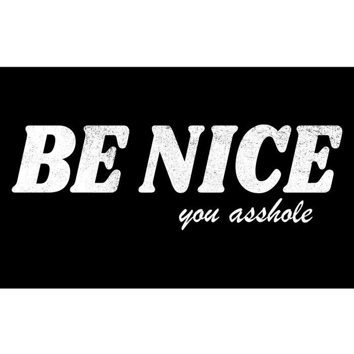 Be Nice You Asshole Funny Gift Bumper Sticker