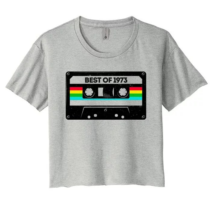 Best Of 1973 Retro 50th Birthday Mixtape Women's Crop Top Tee