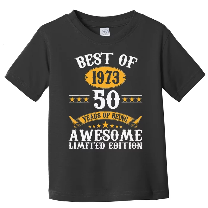 Best Of 1973 50 Years Old Gifts 50th Birthday Gift For Funny Toddler T-Shirt