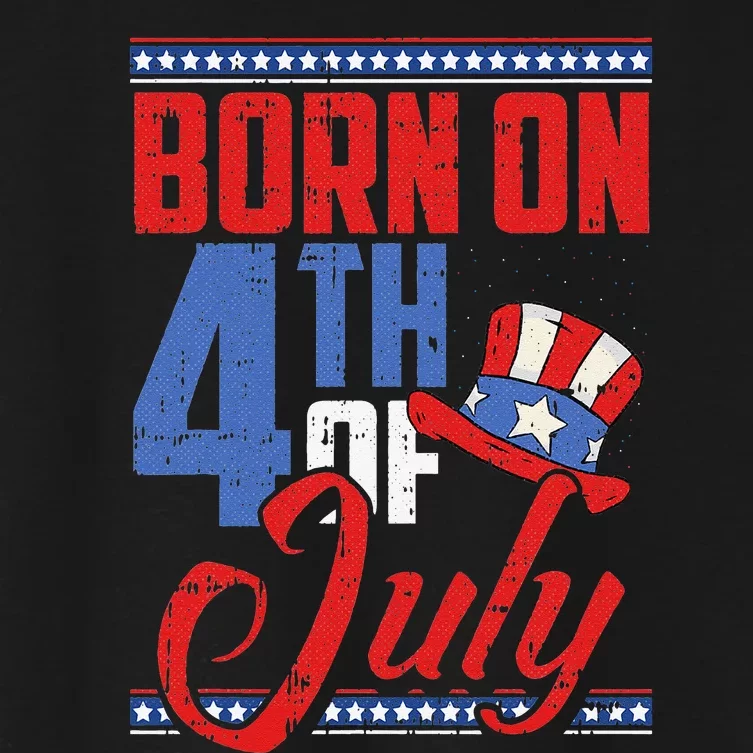 Born On 4th Of July Birthday Cool Patriotic American Women's Crop Top Tee