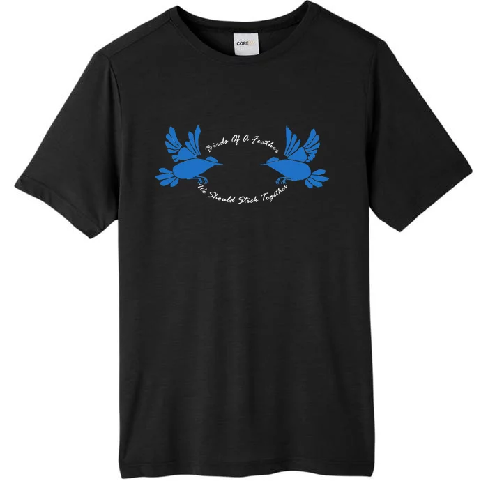 Birds Of A Feather We Should Stick Together V2 ChromaSoft Performance T-Shirt