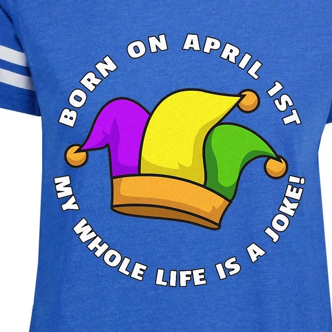 Born on April 1st My Whole Life Is A Joke - April Fool's Day Enza Ladies Jersey Football T-Shirt