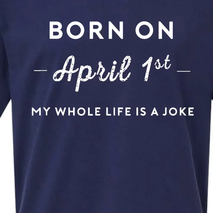 Born On April 1st My Life Is A Joke April Fools Day Birthday Sueded Cloud Jersey T-Shirt