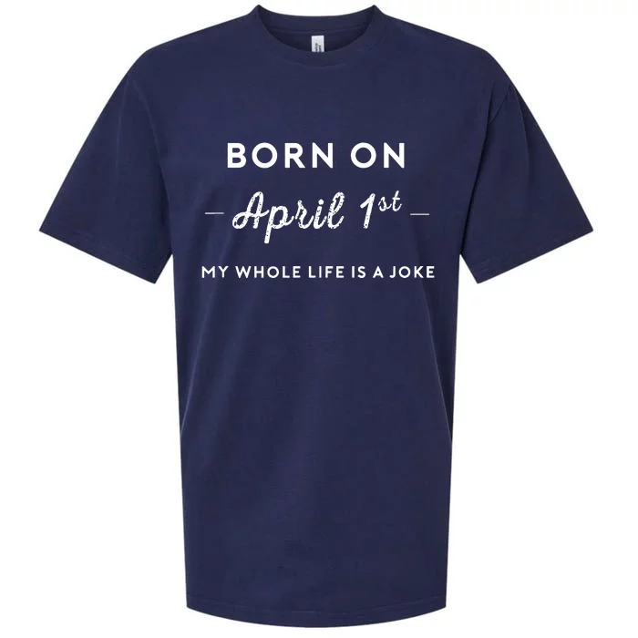 Born On April 1st My Life Is A Joke April Fools Day Birthday Sueded Cloud Jersey T-Shirt