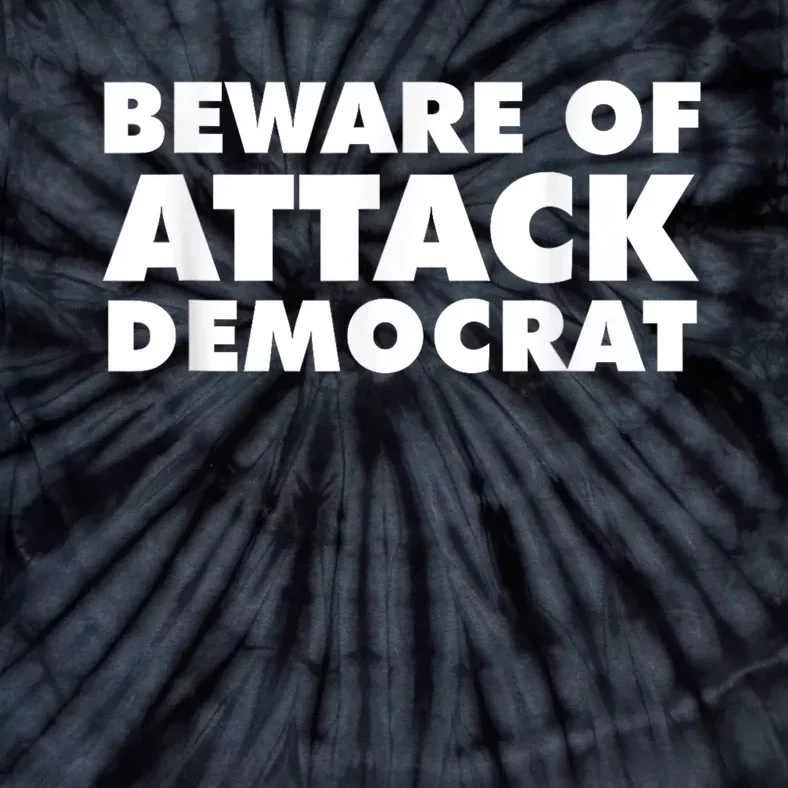 Beware Of Attack Democrat Tie-Dye T-Shirt