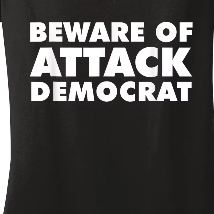 Beware Of Attack Democrat Women's V-Neck T-Shirt