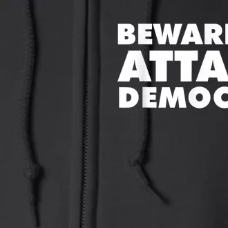 Beware Of Attack Democrat Full Zip Hoodie