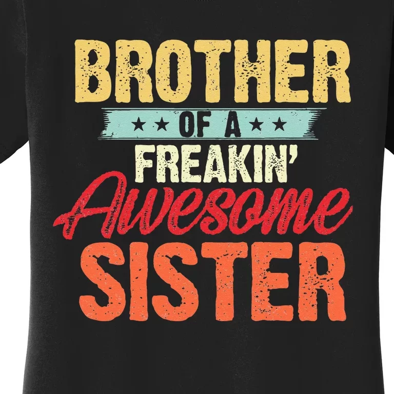 Brother of a Freakin' Awesome Sister gifts Funny Brother Women's T-Shirt