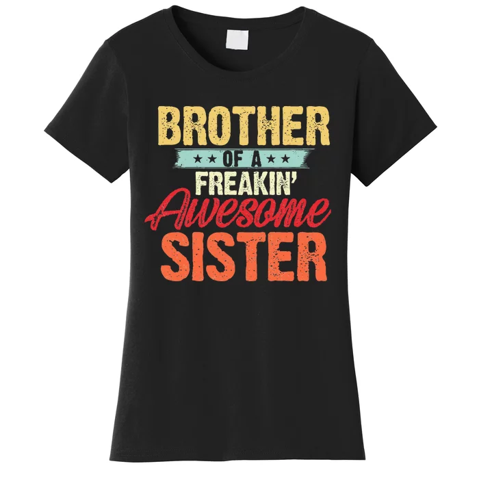 Brother of a Freakin' Awesome Sister gifts Funny Brother Women's T-Shirt