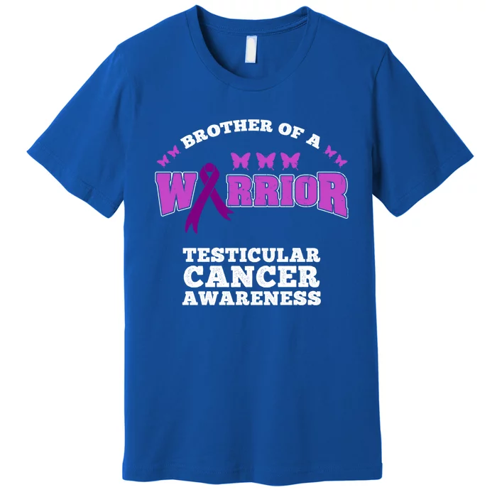 Brother Of A Warrior Testicular Cancer Awareness Gift Premium T-Shirt