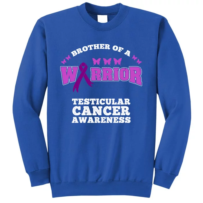 Brother Of A Warrior Testicular Cancer Awareness Gift Tall Sweatshirt