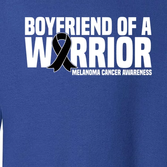 Boyfriend Of A Warrior Melanoma Cancer Awareness Funny Gift Toddler Sweatshirt