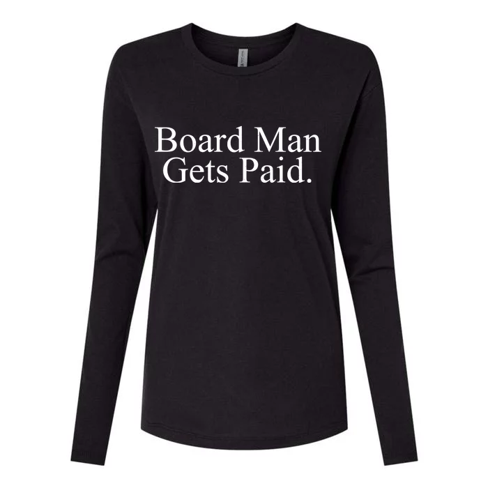 Board Man Gets Paid Womens Cotton Relaxed Long Sleeve T-Shirt