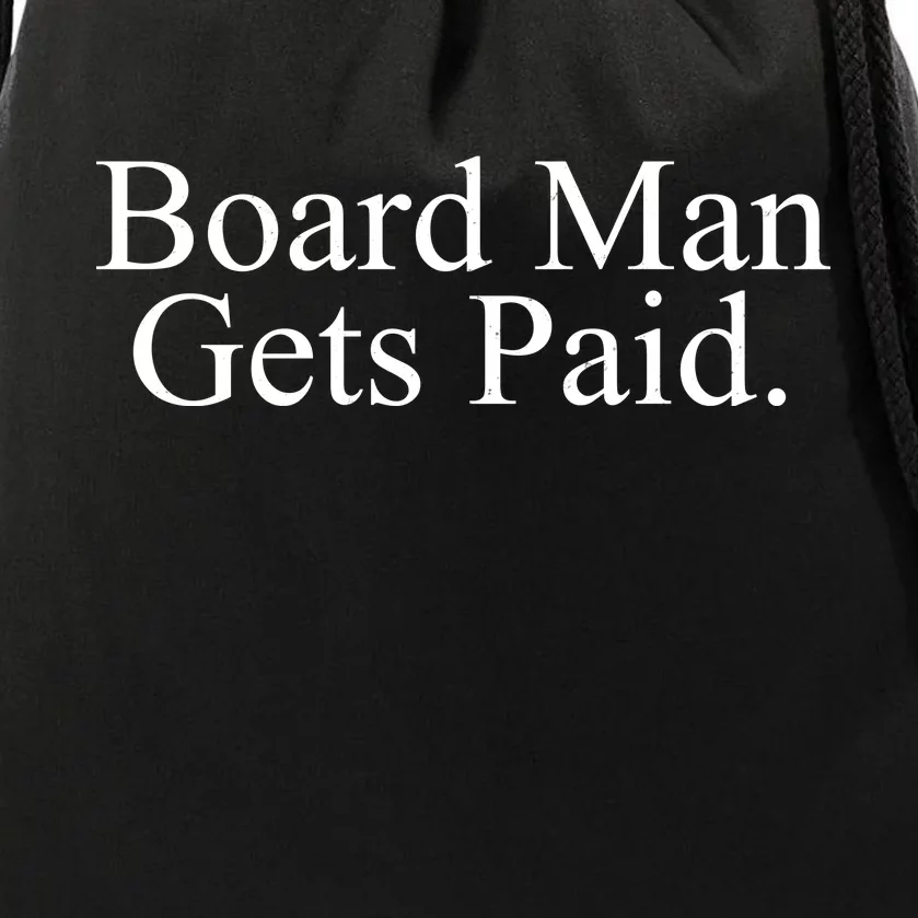 Board Man Gets Paid Drawstring Bag