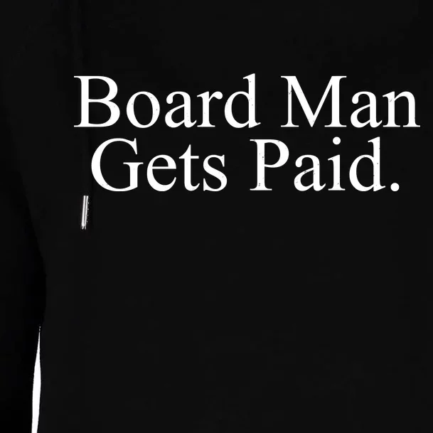 Board Man Gets Paid Womens Funnel Neck Pullover Hood