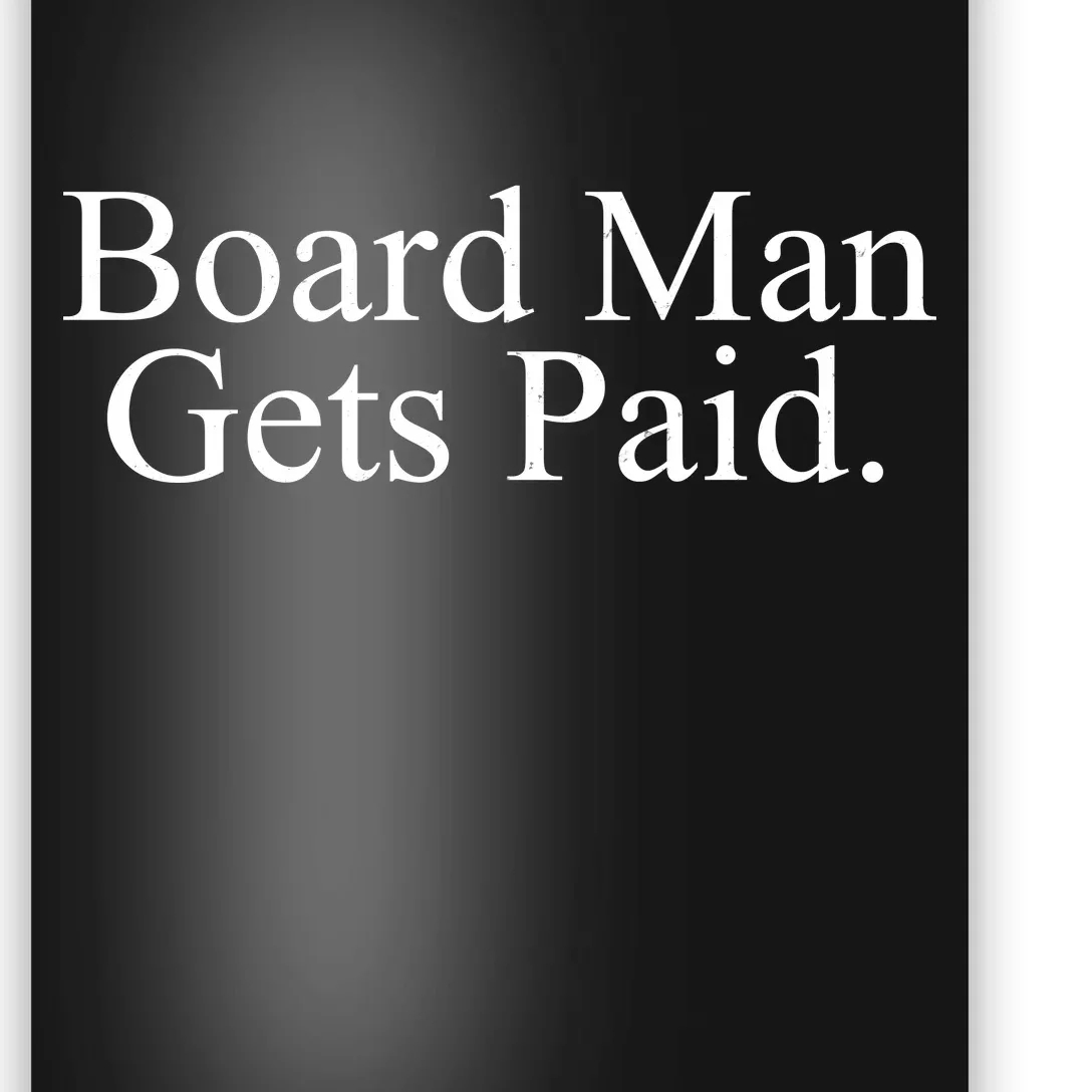 Board Man Gets Paid Poster