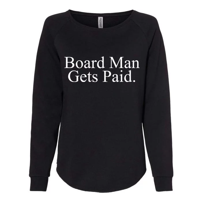 Board Man Gets Paid Womens California Wash Sweatshirt