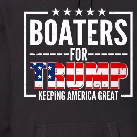 Boaters For Trump Keeping American Great Premium Hoodie