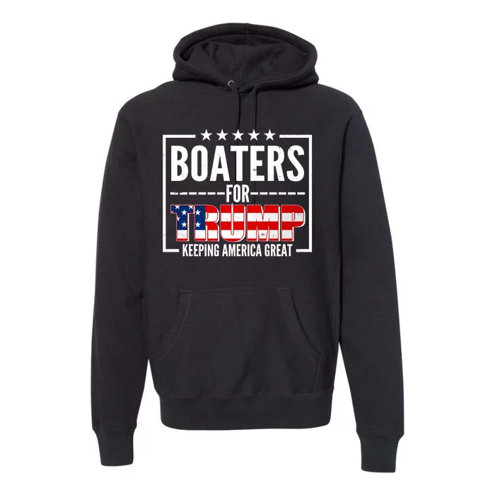 Boaters For Trump Keeping American Great Premium Hoodie