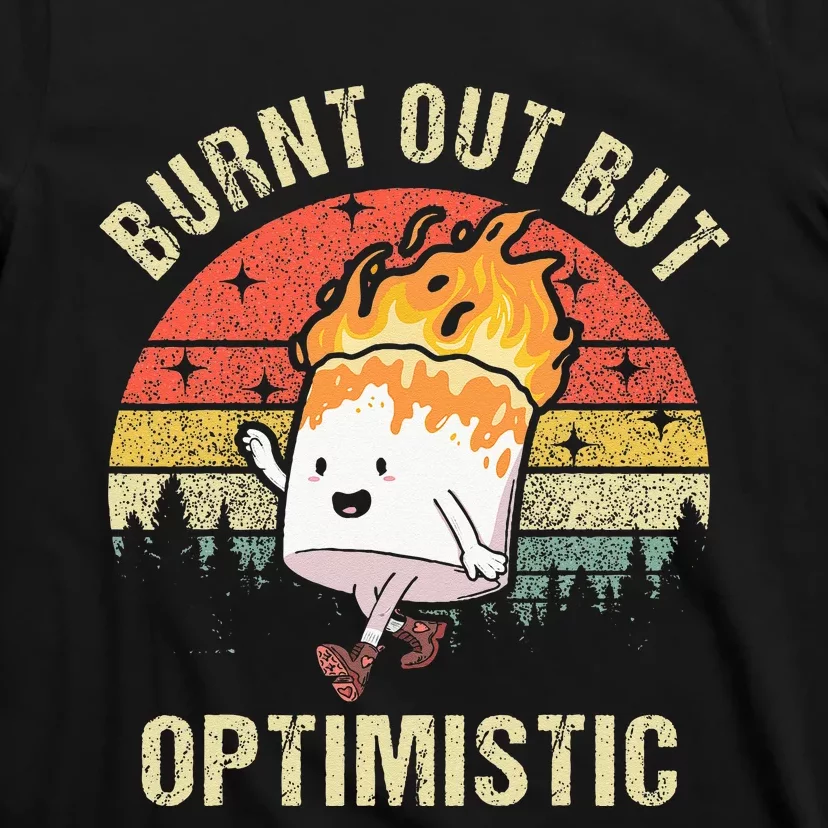 Burnt Out But Optimistic Funny Marshmallow For Camping Retro T-Shirt