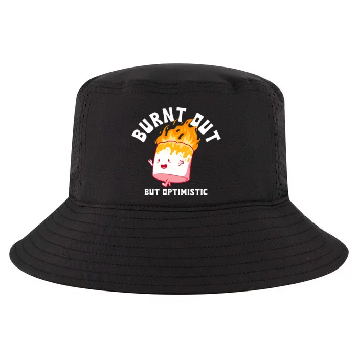 Burnt Out But Optimistics Funny Saying Humor Quote Cool Comfort Performance Bucket Hat