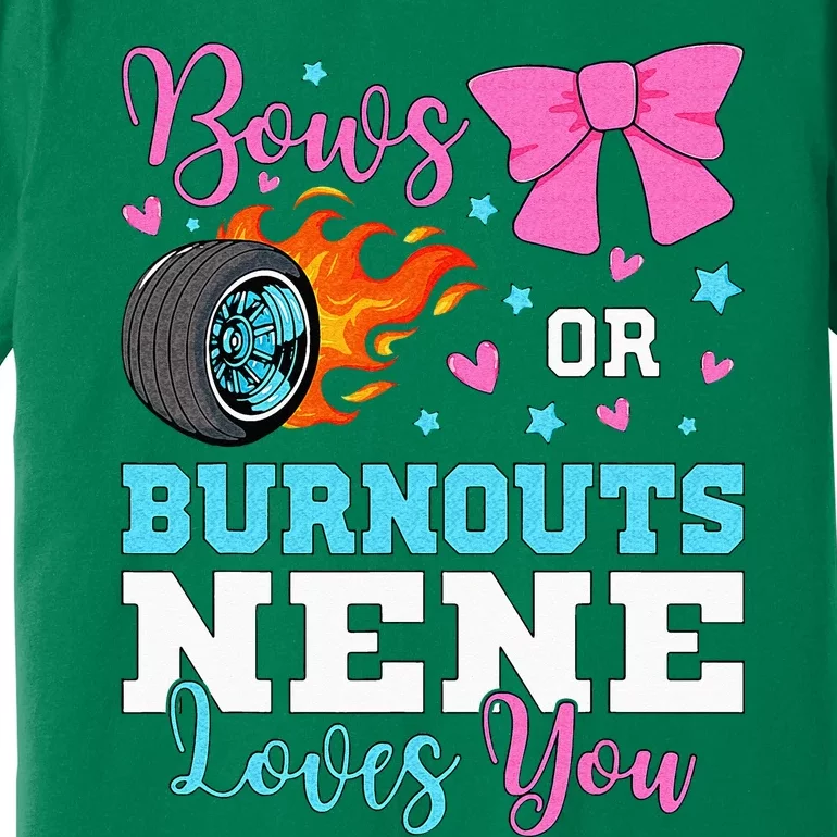 Burnouts Or Bows Nene Loves You Gender Reveal Party Baby Premium T-Shirt