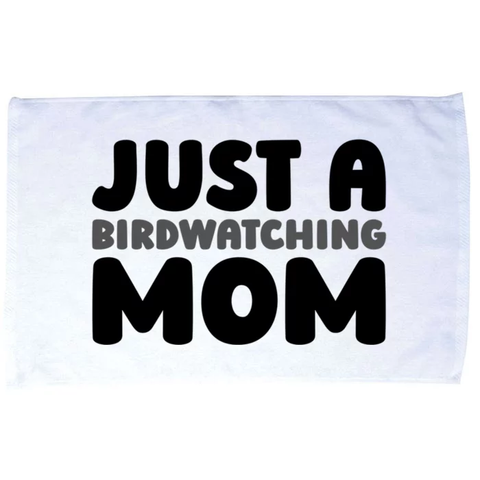 Birdwatcher Ornitology Bird Birding Just A Birdwatching Mom Gift Microfiber Hand Towel