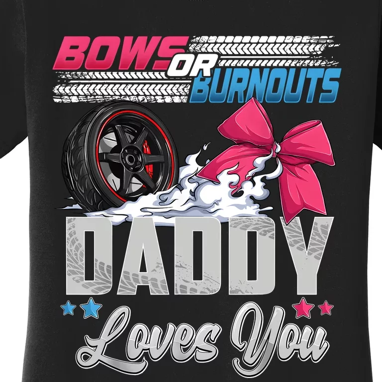 Burnouts Or Bows Gender Reveal Party Announcement Daddy Women's T-Shirt