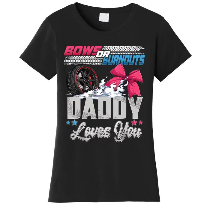 Burnouts Or Bows Gender Reveal Party Announcement Daddy Women's T-Shirt