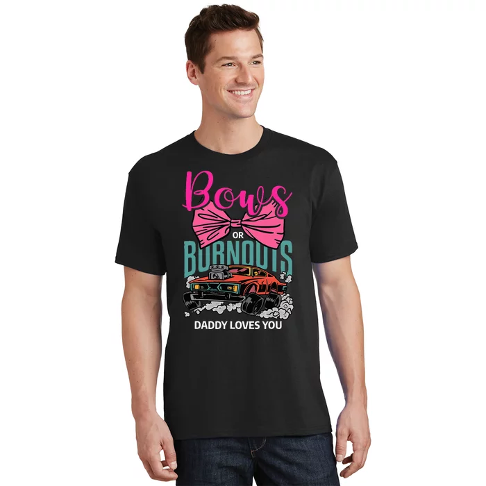 Bows Or Burnouts Daddy Loves You Gender Reveal Future Father T-Shirt