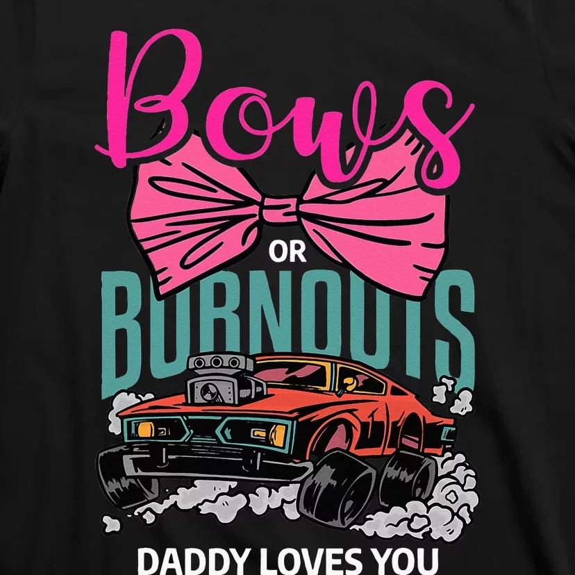 Bows Or Burnouts Daddy Loves You Gender Reveal Future Father T-Shirt