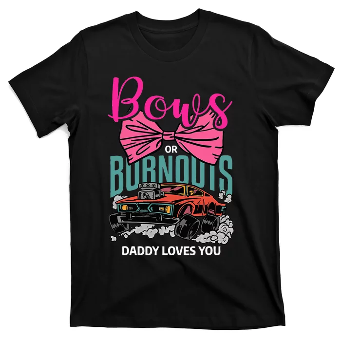 Bows Or Burnouts Daddy Loves You Gender Reveal Future Father T-Shirt