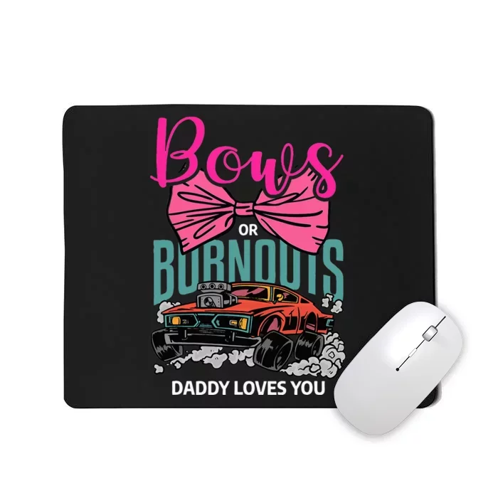 Bows Or Burnouts Daddy Loves You Gender Reveal Future Father Mousepad