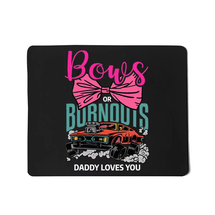 Bows Or Burnouts Daddy Loves You Gender Reveal Future Father Mousepad