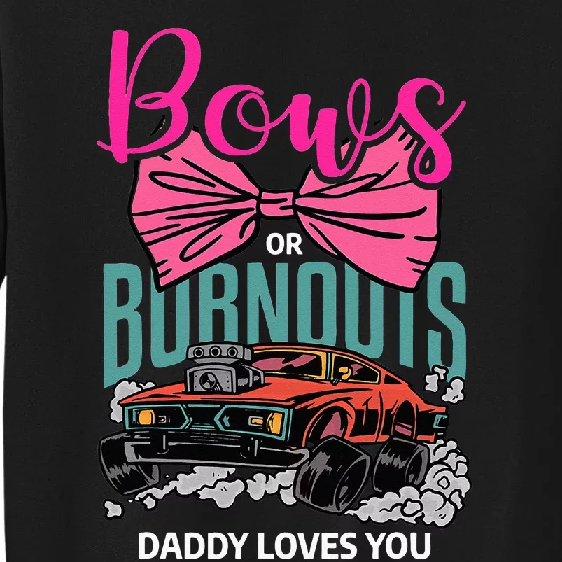 Bows Or Burnouts Daddy Loves You Gender Reveal Future Father Tall Sweatshirt