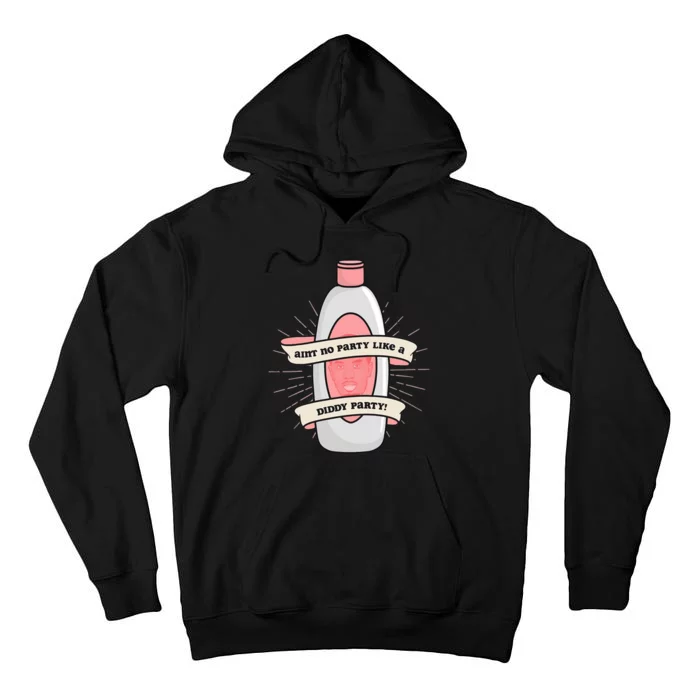 Baby Oil Birthday Aint No Party Like A Diddy Party Tall Hoodie