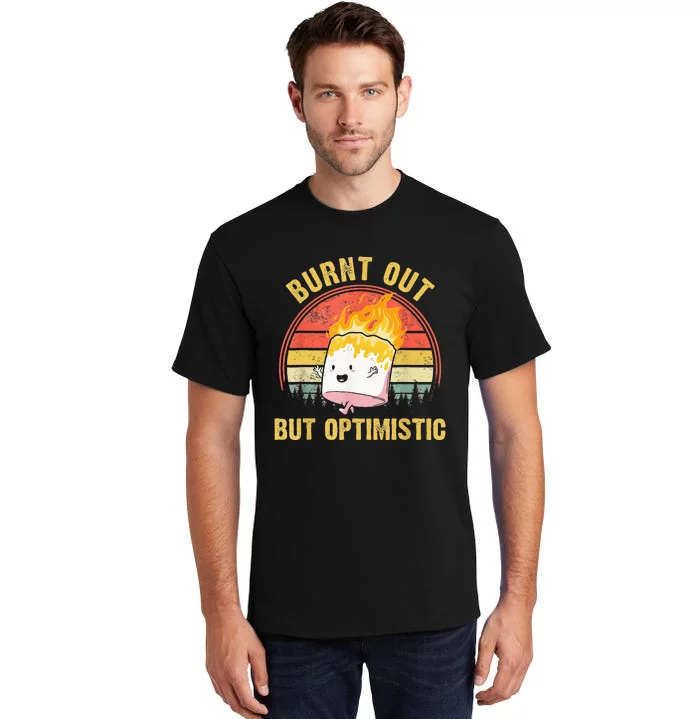 Burnt Out But Optimistic Cute Marshmallow For Camping Tall T-Shirt