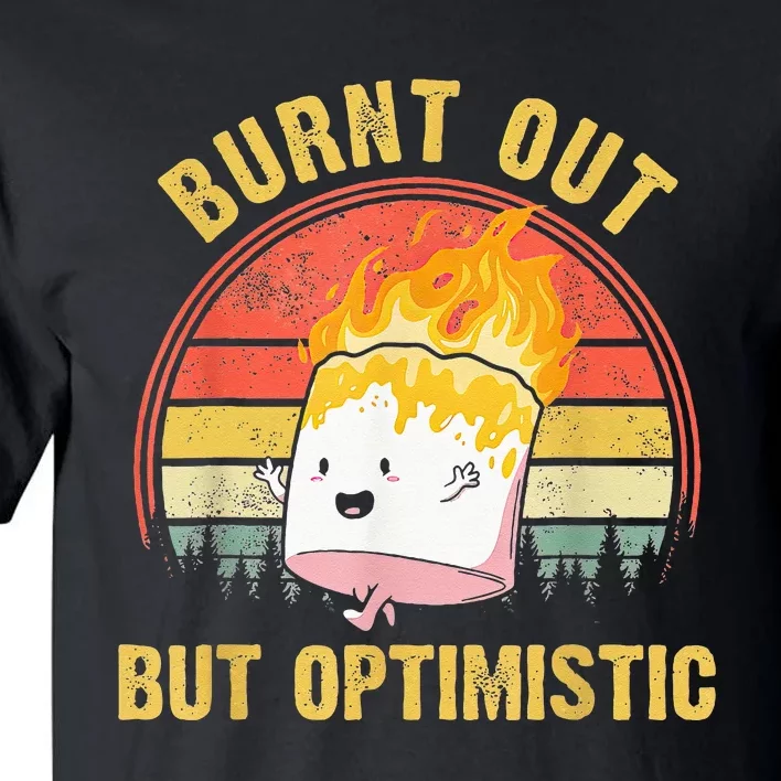 Burnt Out But Optimistic Cute Marshmallow For Camping Tall T-Shirt