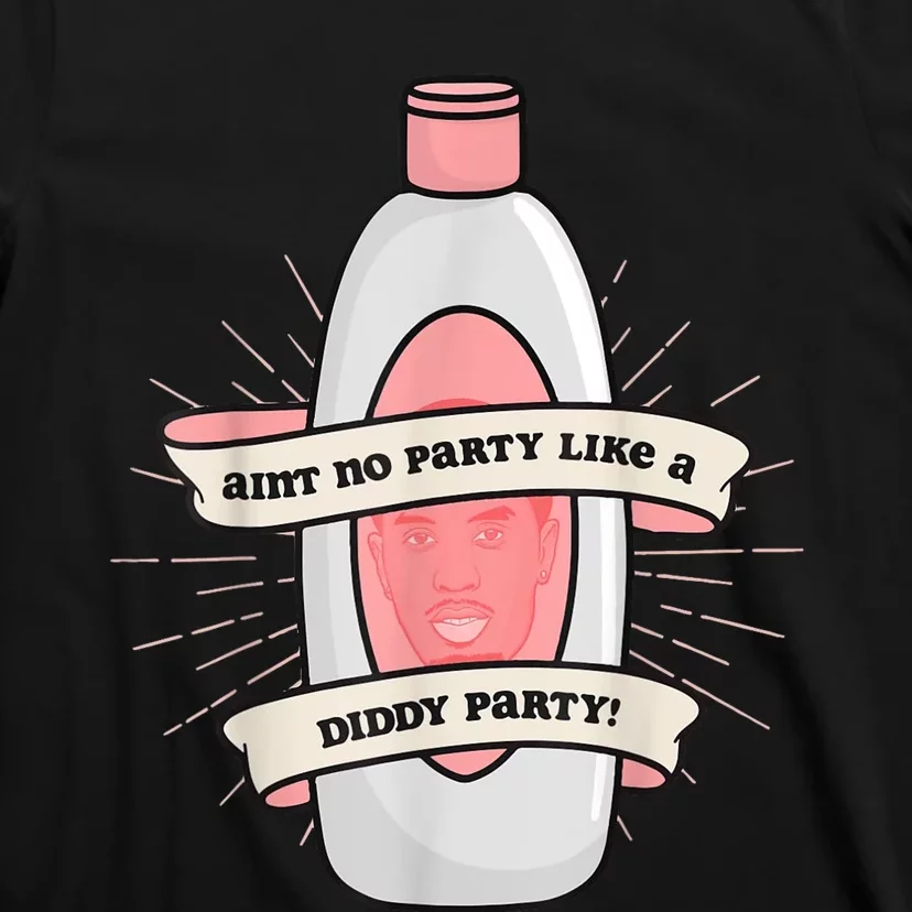 Baby Oil Birthday Aint No Party Like A Diddy Party T-Shirt