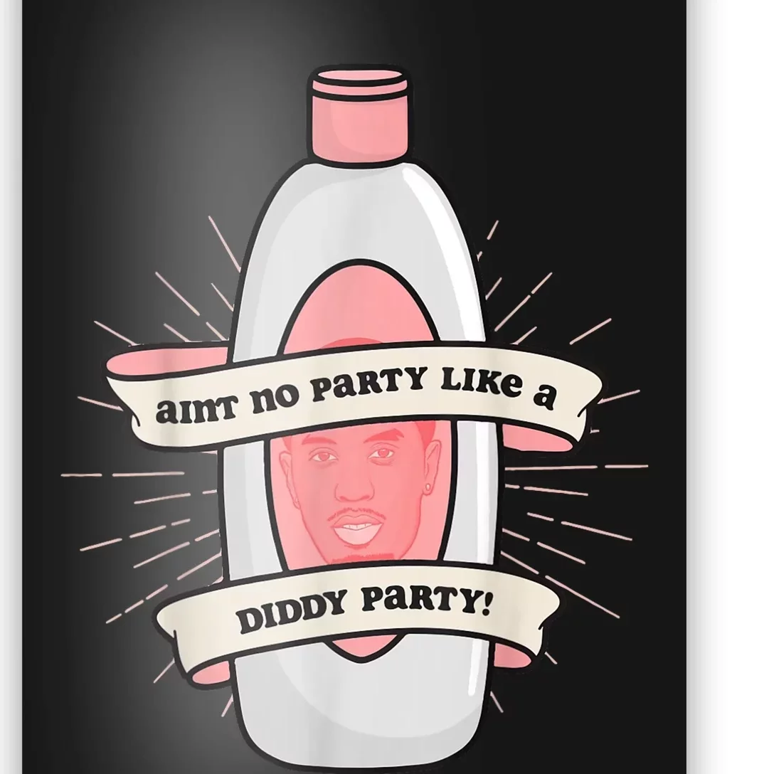 Baby Oil Birthday Aint No Party Like A Diddy Party Poster