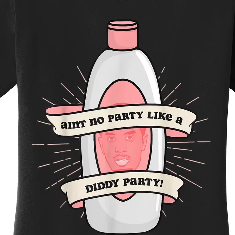 Baby Oil Birthday Aint No Party Like A Diddy Party Women's T-Shirt