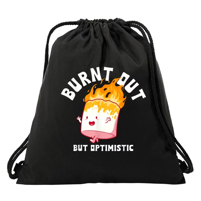 Burnt Out But Optimistics Humor Quote Drawstring Bag