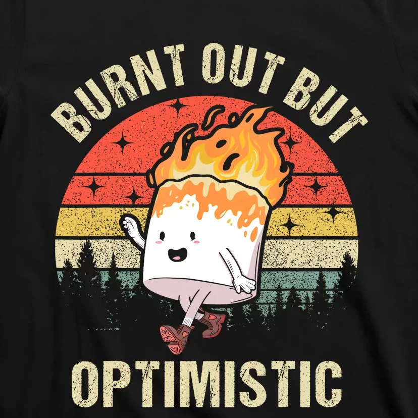 Burnt Out But Optimistic Funny Marshmallow For Camping Retro T-Shirt