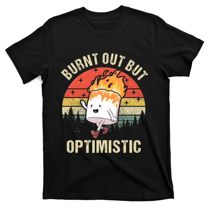 Burnt Out But Optimistic Funny Marshmallow For Camping Retro T-Shirt