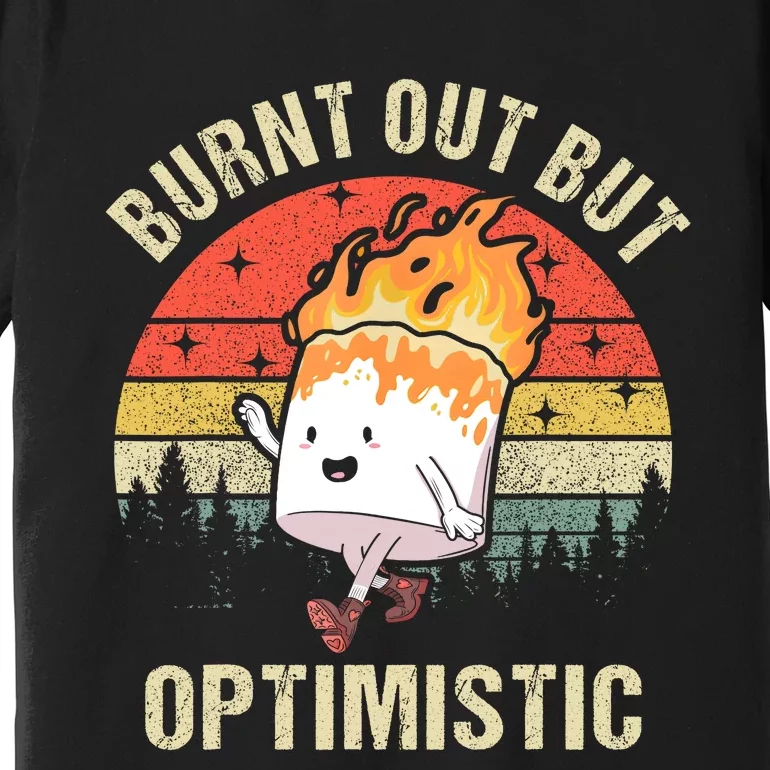 Burnt Out But Optimistic Funny Marshmallow For Camping Retro Premium T-Shirt