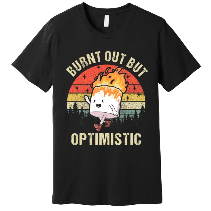 Burnt Out But Optimistic Funny Marshmallow For Camping Retro Premium T-Shirt