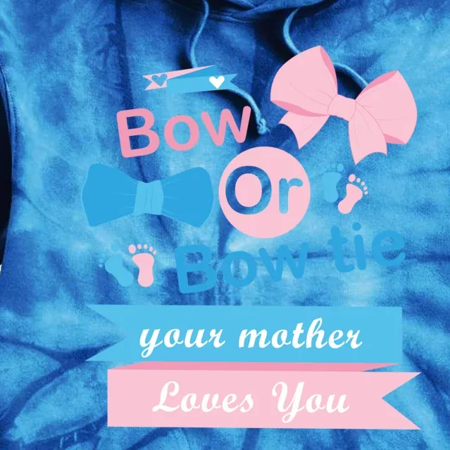 Bow Or Bow Tie Your Mother Loves You Gender Reveal Party Cool Gift Tie Dye Hoodie