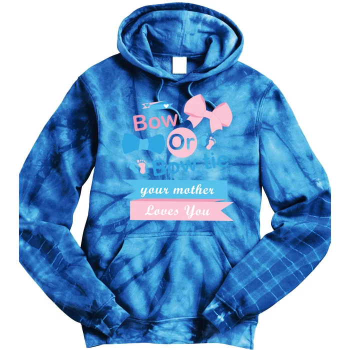 Bow Or Bow Tie Your Mother Loves You Gender Reveal Party Cool Gift Tie Dye Hoodie