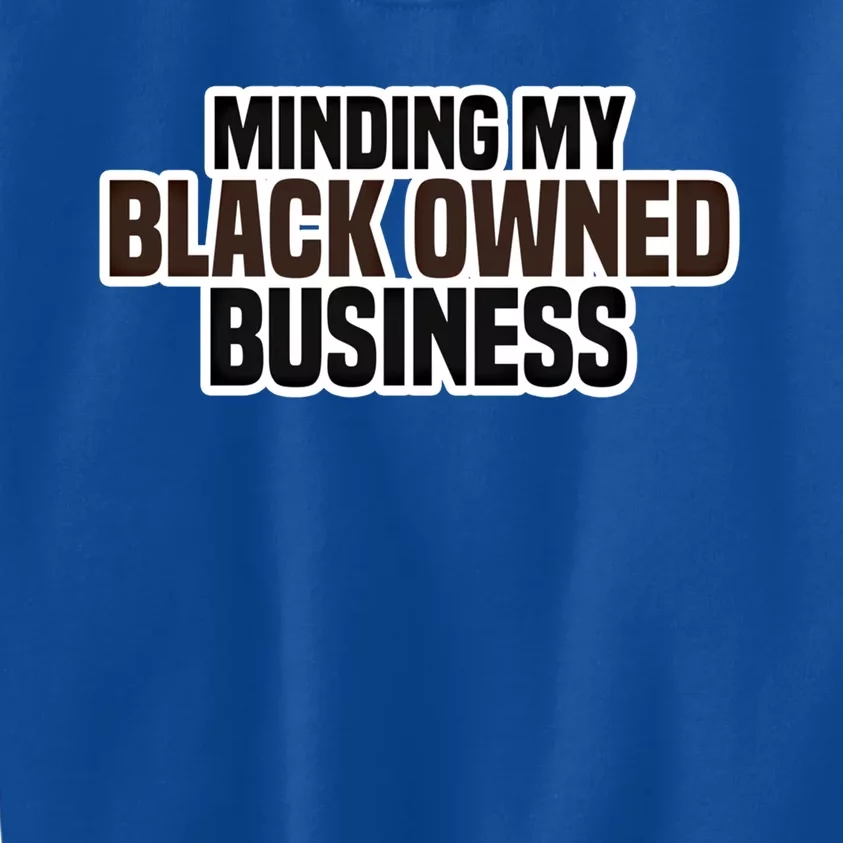 Black Owned Brown Business History Month Melanin Funny Gift Proud Gift Kids Sweatshirt