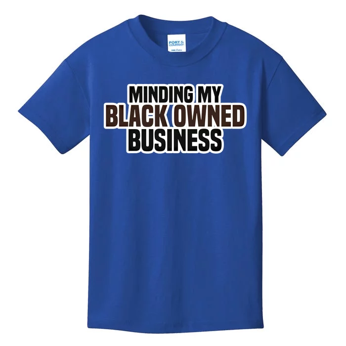 Black Owned Brown Business History Month Melanin Funny Gift Proud Gift Kids T-Shirt